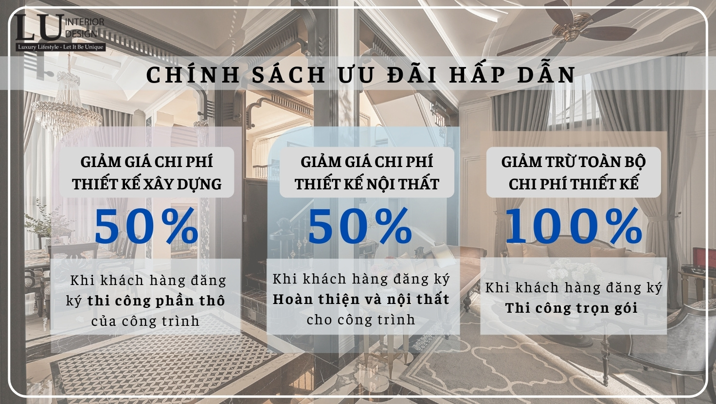  Giảm 50% phí thiết kế nội thất khi đăng ký thi công hoàn thiện tại LU Design