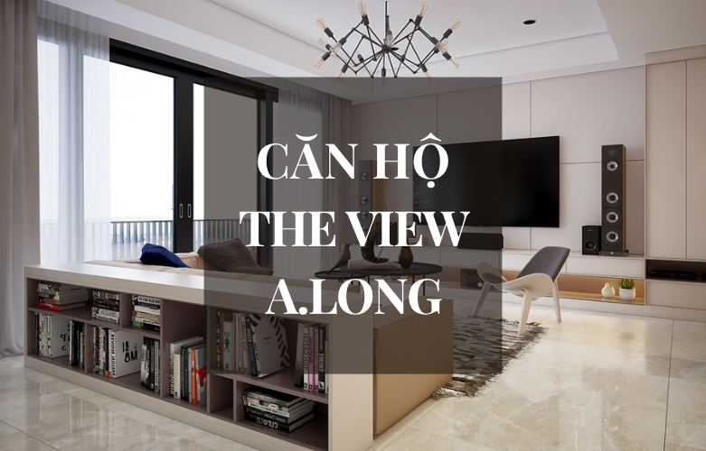 THIẾT KẾ NỘI THẤT CĂN HỘ 3 PHÒNG NGỦ THE VIEW